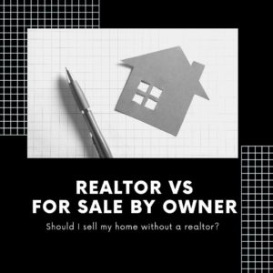 Realtor VS For Sale By Owner Should I Sell My Home Without A Realtor